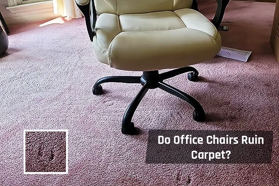 Office Chairs Ruins Carpet