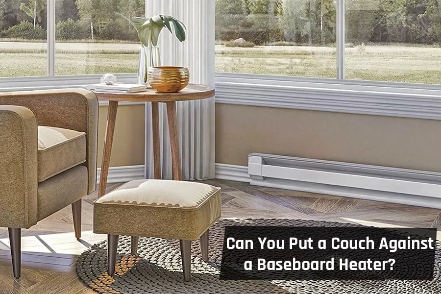 Can You Put a Couch Against a Baseboard Heater