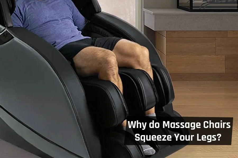 Why do Massage Chairs Squeeze Your Legs