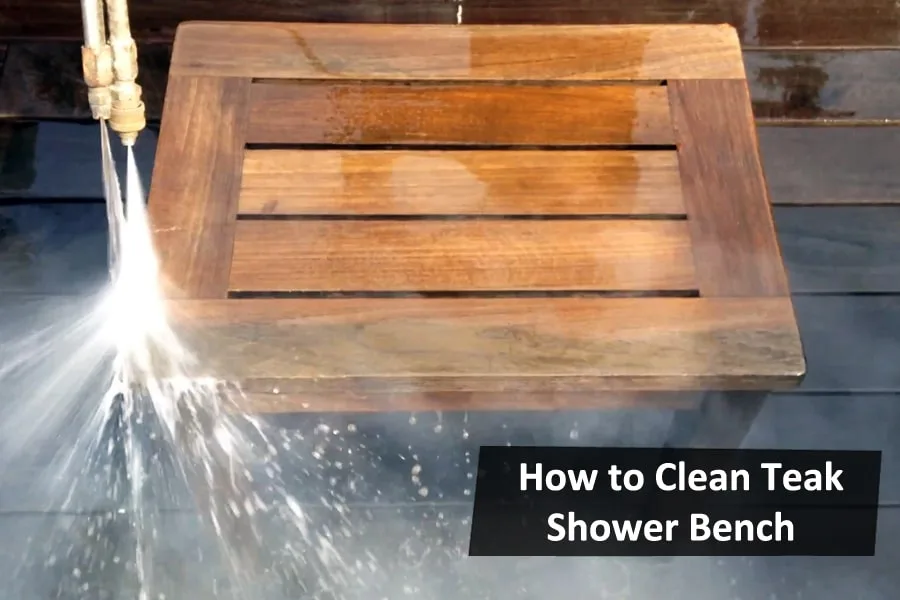 How to Clean Teak Shower Bench