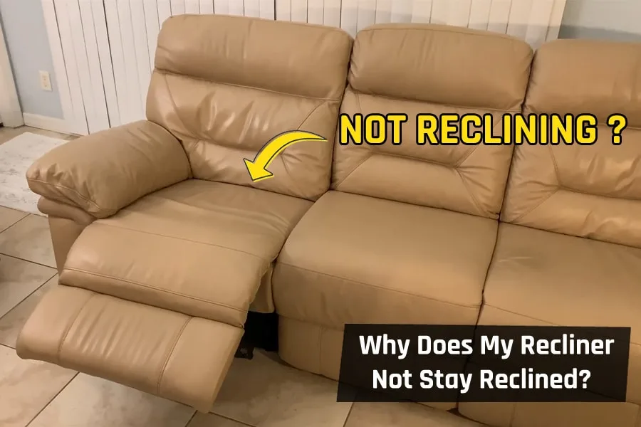 Why Does My Recliner Not Stay Reclined