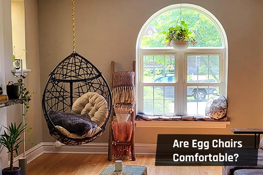 Are Egg Chairs Comfortable