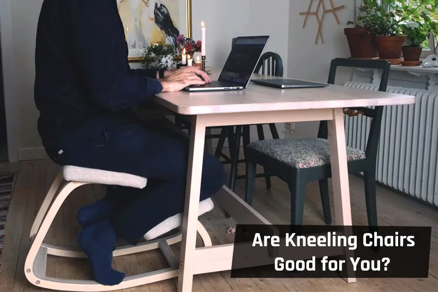 Are Kneeling Chairs Good for You