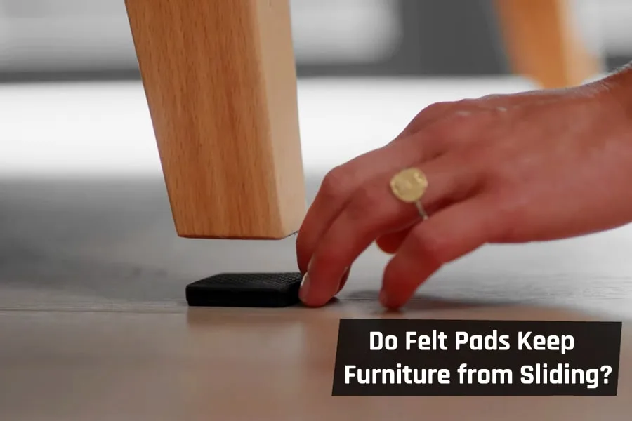 Do Felt Pads Keep Furniture from Sliding