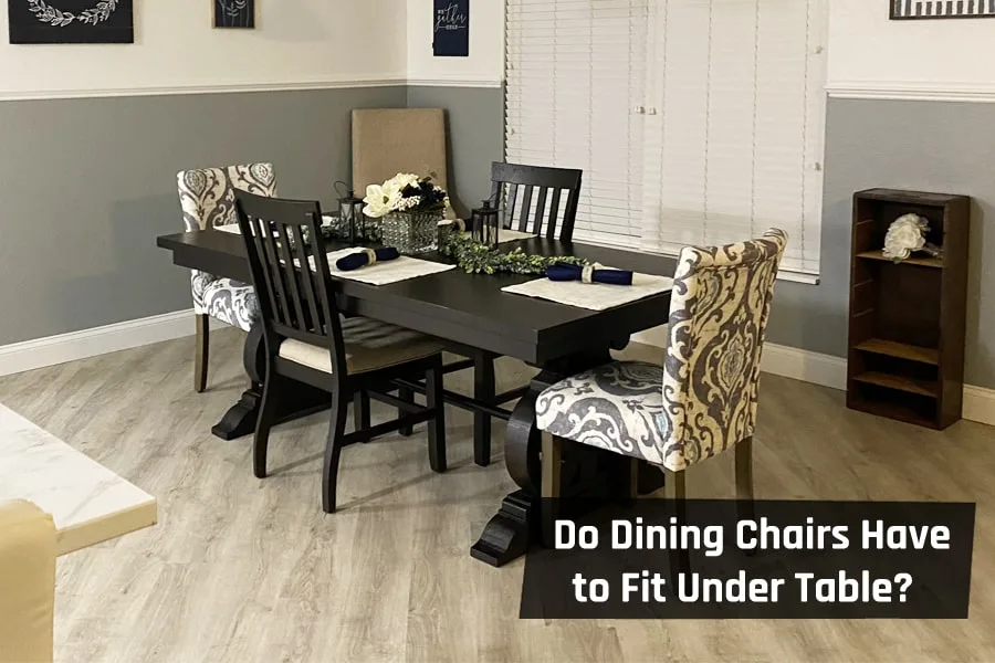 Do Dining Chairs Have to Fit Under Table